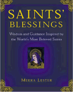 Saints' Blessings: Wisdom and Guidance Inspired by the World's Most Beloved Saints