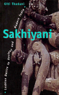 Sakhiyani: Lesbian Desire in Ancient and Modern India - Thadani, Giti