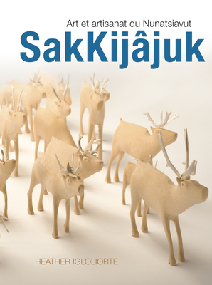 SakKijajuk: Art et artisanat du Nunatsiavut - Igloliorte, Heather