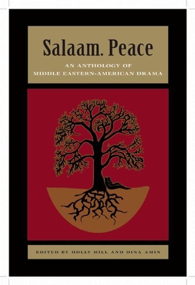 Salaam. Peace: An Anthology of Middle Eastern-American Drama - Hill, Holly (Editor), and Amin, Dina (Editor)