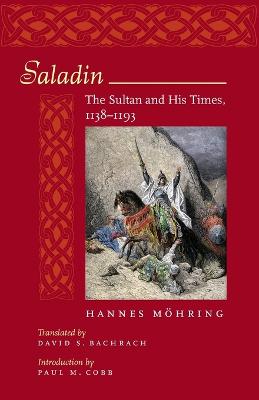 Saladin: The Sultan and His Times, 1138-1193 - Hannes, Mohring, and Bachrach, David S (Translated by), and Cobb, Paul M (Introduction by)