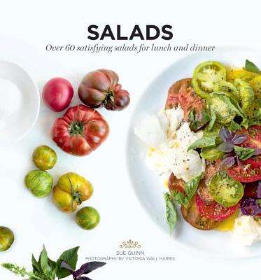 Salads: Over 60 Satisfying Salads for Lunch and Dinner - Quinn, Sue