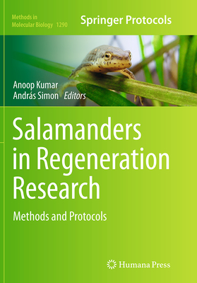 Salamanders in Regeneration Research: Methods and Protocols - Kumar, Anoop (Editor), and Simon, Andrs (Editor)