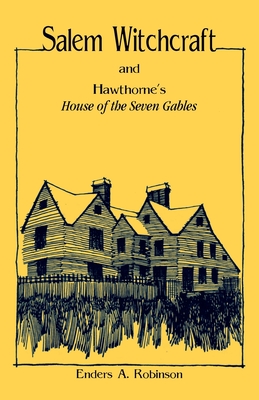 Salem Witchcraft and Hawthorne's "House of the Seven Gables" - Robinson, Enders A