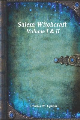 Salem Witchcraft Volume I & II - Upham, Charles W