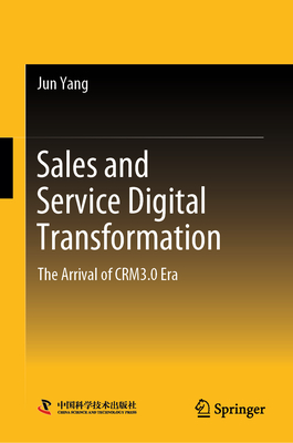 Sales and Service Digital Transformation: The Arrival of Crm3.0 Era - Yang, Jun