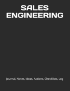 Sales Engineering: Journal, Notes, Ideas, Actions, Checklists, Log