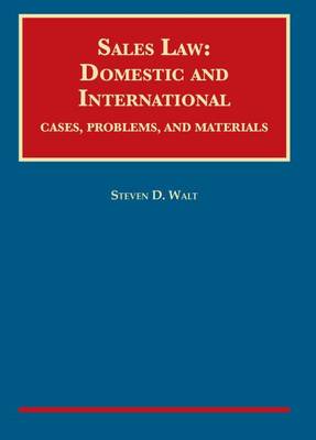 Sales Law: Domestic and International - Walt, Steven D.