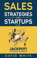 Sales Strategies For Startups: Sales Strategies for CEOs, Sales and Marketing