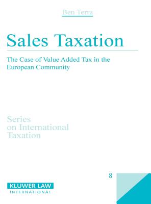 Sales Taxation: The Case of Value Added Tax in the European Community - Terra, Ben J M