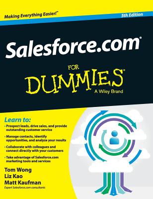 Salesforce.com for Dummies - Wong, Tom, and Kao, Liz, and Kaufman, Matt