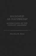 Salighed as Happiness?: Kierkegaard on the Concept Salighed - Khan, Abrahim