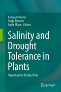 Salinity and Drought Tolerance in Plants: Physiological Perspectives