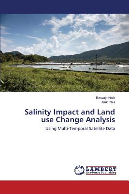 Salinity Impact and Land use Change Analysis - Nath Biswajit, and Paul Alak