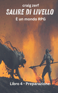 Salire di livello ? un mondo di giochi di ruolo. Libro 4 - Preparazione: Un romanzo d'avventura LitRPG con integrazione del sistema dell'apocalisse terrestre