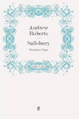 Salisbury: Victorian Titan - Roberts, Andrew