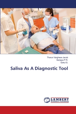 Saliva As A Diagnostic Tool - Jacob, Tharun Varghese, and P R, Sanjaya, and S, Gokul