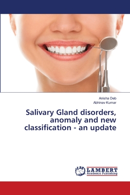 Salivary Gland disorders, anomaly and new classification - an update - Deb, Anisha, and Kumar, Abhinav