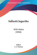 Sallustii Jugurtha: With Notes (1866)