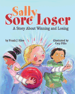 Sally Sore Loser: A Story about Winning and Losing