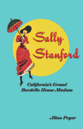 Sally Stanford: California's Grand Bordello House Madam