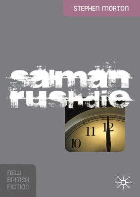 Salman Rushdie: Fictions of Postcolonial Modernity - Morton, Stephen