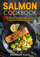 Salmon Cookbook: Salmon Recipe Book with Yummy Collection of Salmon Recipes