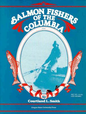 Salmon Fishers of the Columbia - Smith, Courtland