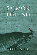 Salmon Fishing: A Practical Guide - Falkus, Hugh