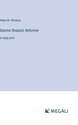 Salome Shepard, Reformer: in large print - Winslow, Helen M