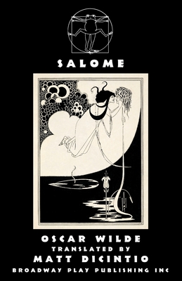 Salome - Wilde, Oscar, and Dicintio, Matt (Translated by)