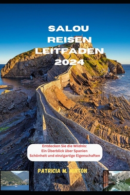 Salou Reisen Leitfaden 2024: Entdecken Sie die Wildnis: Ein ?berblick ?ber Spanien Schnheit und einzigartige Eigenschaften - Luft, Maria, and M Minton, Patricia