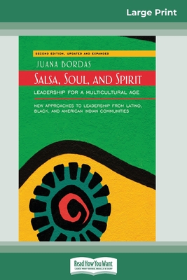 Salsa, Soul, and Spirit: Leadership for a Multicultural Age: Second Edition (16pt Large Print Edition) - Bordas, Juana