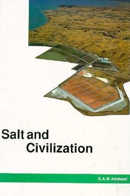 Salt and Civilization - Adshead, Samuel Adrian M