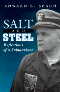 Salt and Steel: Reflections of a Submariner - Beach, Edward L, Jr.