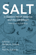 Salt in Eastern North America and the Caribbean: History and Archaeology
