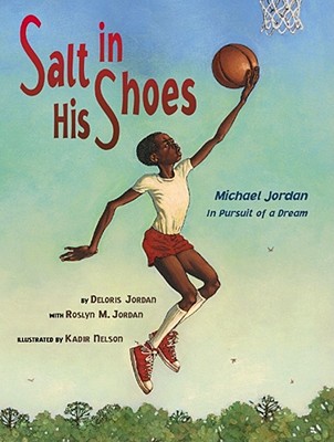 Salt in His Shoes: Michael Jordan in Pursuit of a Dream - Jordan, Deloris, and Jordan, Roslyn M