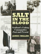 Salt in the Blood: Scotland's Fishing Communities Past and Present