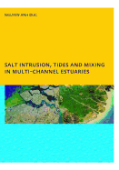 Salt Intrusion, Tides and Mixing in Multi-Channel Estuaries: PhD: UNESCO-IHE Institute, Delft