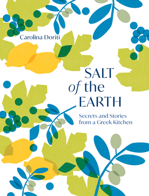 Salt of the Earth: Secrets and Stories From a Greek Kitchen - Doriti, Carolina