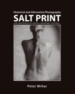 Salt Print with Descriptions of Orotone, Opalotype, Varnishes...: Historical and Alternative Photography