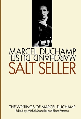 Salt Seller: The Writings of Marcel Duchamp - Duchamp, Marcel, and Sanouillet, Michel, and Peterson, Elmer