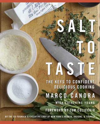 Salt to Taste: The Key to Confident, Delicious Cooking - Canora, Marco, and Young, Cathy, and Kernick, John