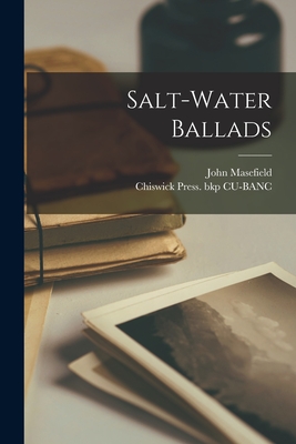 Salt-Water Ballads - Masefield, John, and Chiswick Press (1913) Bkp Cu-Banc (Creator)