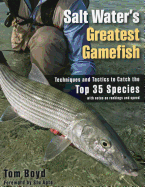 Salt Water's Greatest Gamefish: Techniques and Tactics to Catch the Top 35 Species