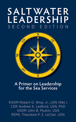 Saltwater Leadership, Second Edition: A Primer on Leadership for the Sea Services - Wray, Robert, and Mustin, John B, and LeClair, Theodore P