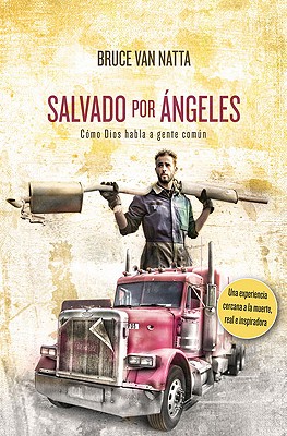 Salvado Por Angeles: Como Dios Habla A Gente Comun - Van Natta, Bruce