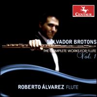 Salvador Brotons: The Complete Works for Flute, Vol. 1 - Beatrice Lin (piano); Eugene Toh (percussion); Katryna Tan (harp); Kevin Loh (guitar); Roberto Alvarez (flute)