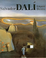 Salvador Dali: Liquid Desire