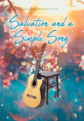 Salvation and a Simple Song - Vanderwood, Rachel